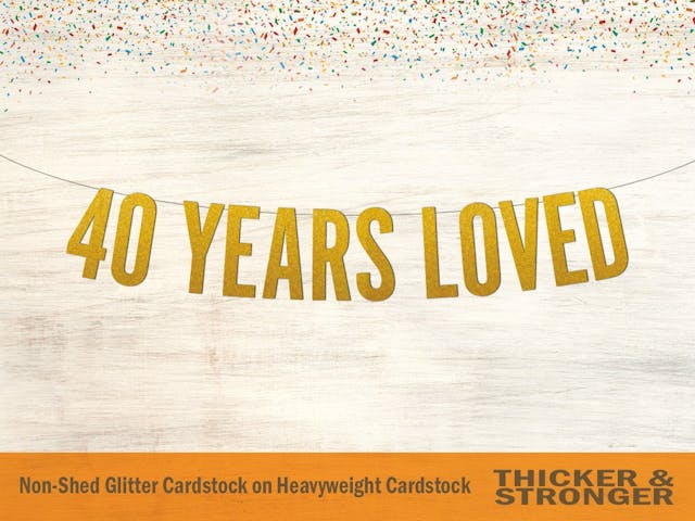 40 Years Loved Banner, Block Letters - 40th Birthday, 40th Anniversary, 40th Birthday Banner, Birthday Banner, 40th Birthday Decor